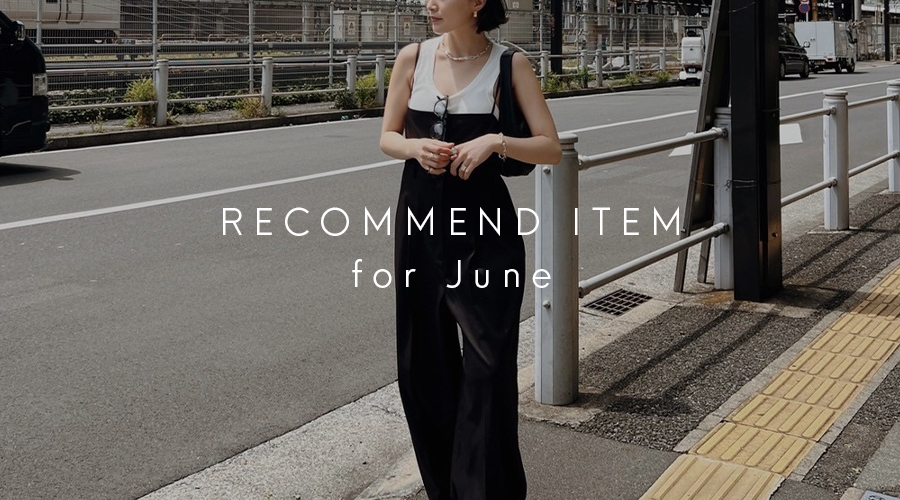 RECOMMEND ITEMS FOR June │ ETRE TOKYO official online store