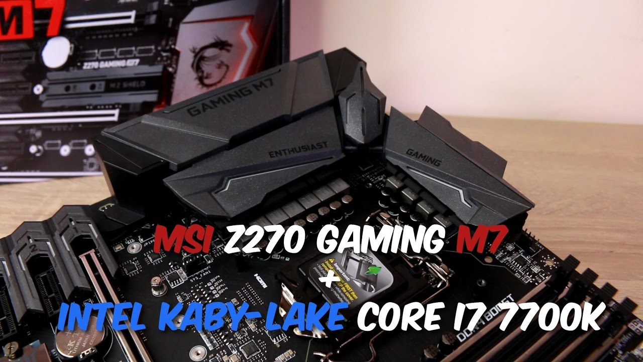 MSI Z270 Gaming M7 + Intel Core i7 7700K (Kaby-Lake) - #Ulasan eps