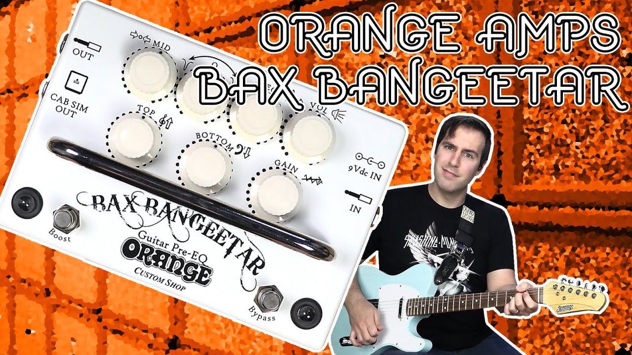 BIG PEDAL = BIG TONE | Orange Amps Bax Bangeetar Preamp Demo