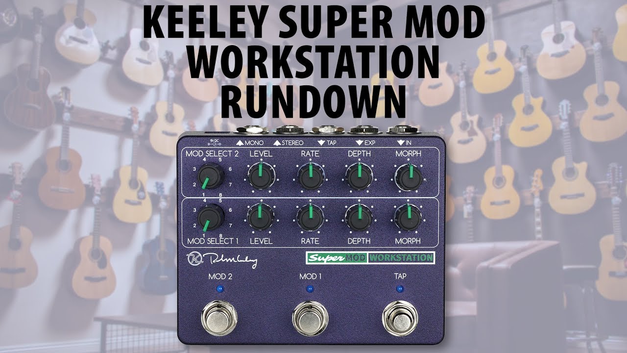 Keeley Super Mod Workstation Multi-effects Rundown - YouTube