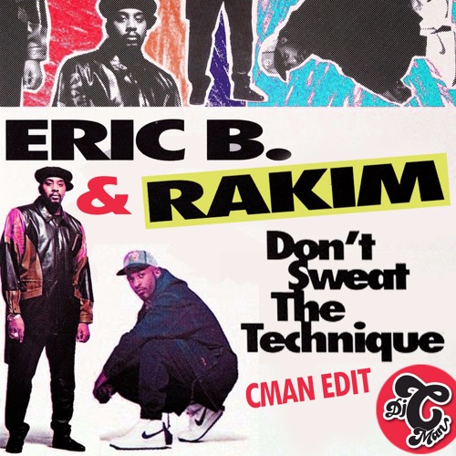 Stream Eric B & Rakim - Don't Sweat The Technique (Breaks CMAN