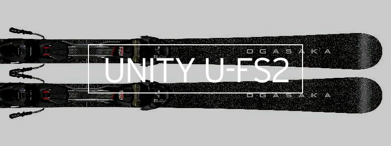 OGASAKA オガサカ スキー板 ＜2025＞ UNITY 〔ユニティ〕U-FS2 + FDT