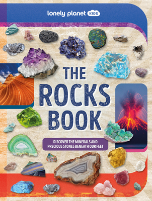 Lonely Planet Kids The Rocks Book: A Guide to the Rocks, Minerals