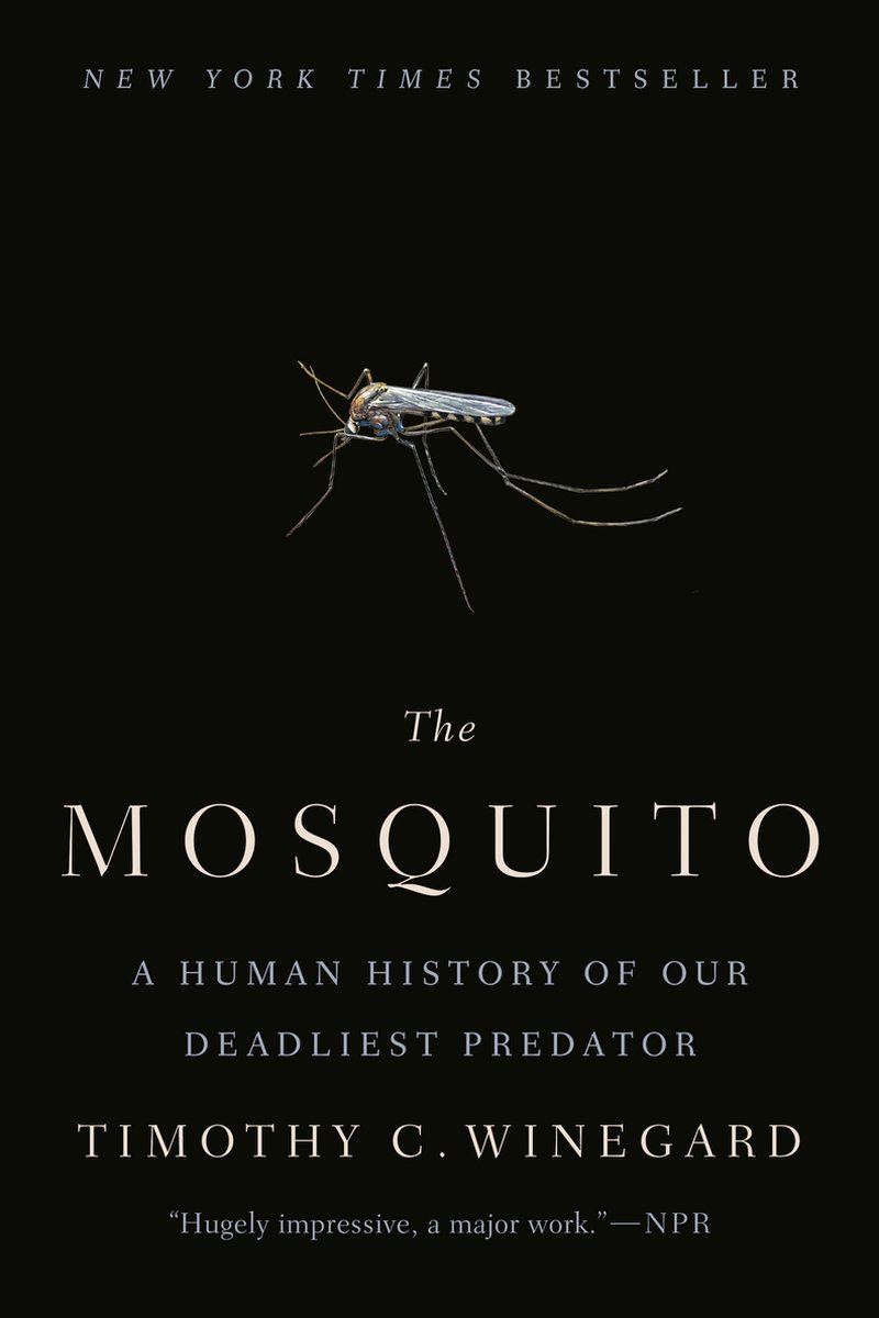 The Mosquito A Human History of Our Deadliest Predator, Timothy C